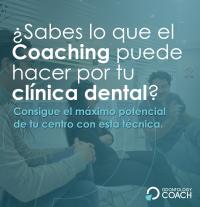 ¿Sabes lo que el Coaching puede hacer por tu clínica dental?